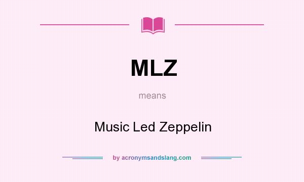 What does MLZ mean? It stands for Music Led Zeppelin