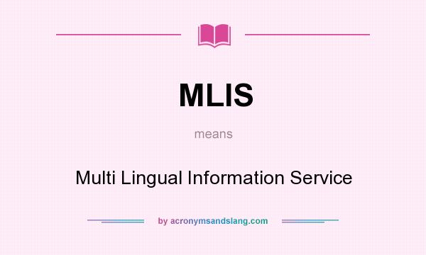 What does MLIS mean? It stands for Multi Lingual Information Service