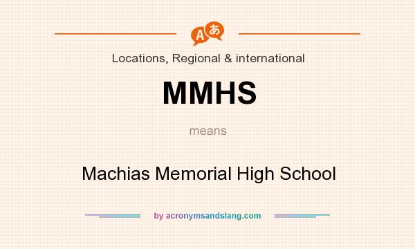 What does MMHS mean? It stands for Machias Memorial High School