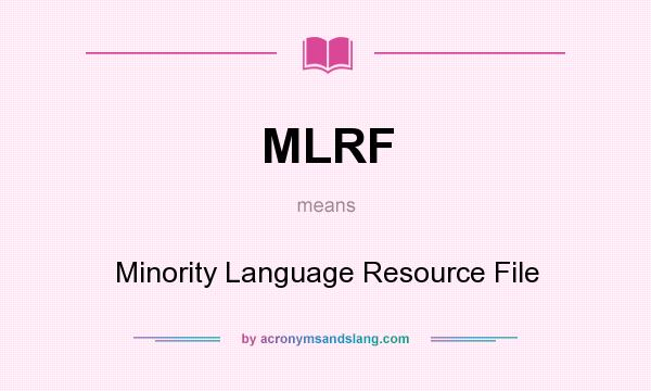 What does MLRF mean? It stands for Minority Language Resource File