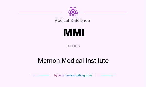 What does MMI mean? It stands for Memon Medical Institute
