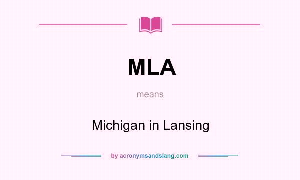 What does MLA mean? It stands for Michigan in Lansing
