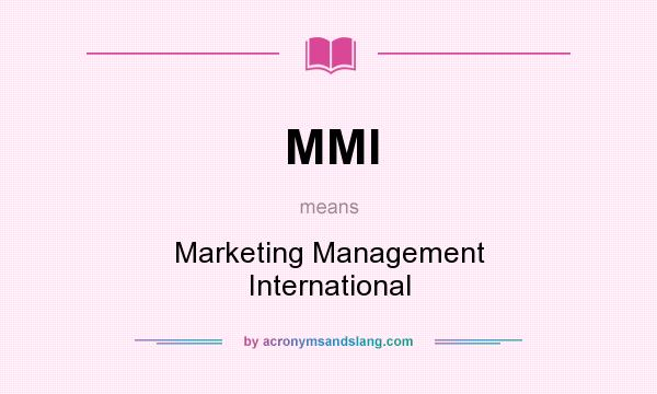 What does MMI mean? It stands for Marketing Management International