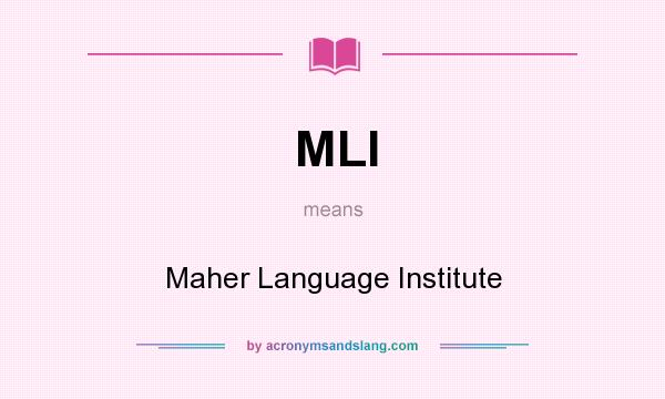 What does MLI mean? It stands for Maher Language Institute