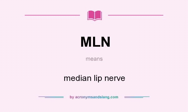 What does MLN mean? It stands for median lip nerve