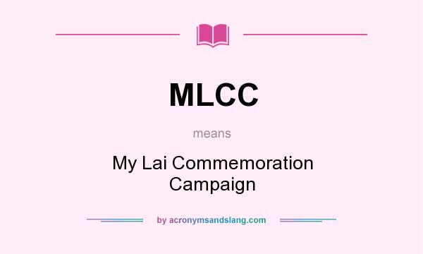 What does MLCC mean? It stands for My Lai Commemoration Campaign