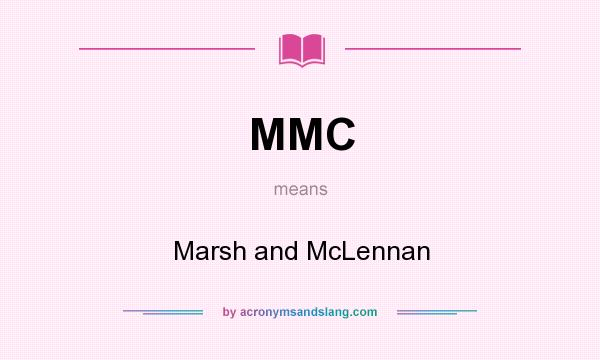 What does MMC mean? It stands for Marsh and McLennan