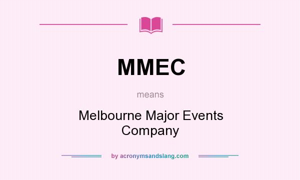 What does MMEC mean? It stands for Melbourne Major Events Company