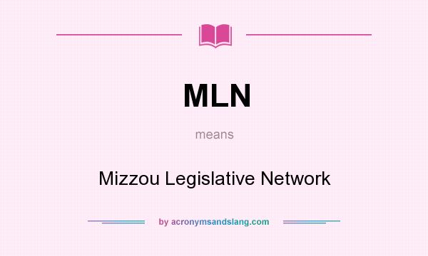 What does MLN mean? It stands for Mizzou Legislative Network
