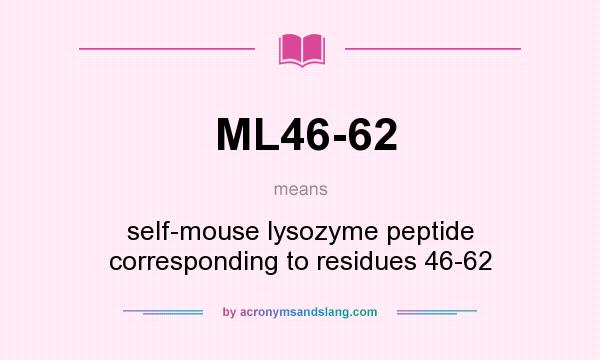 What does ML46-62 mean? It stands for self-mouse lysozyme peptide corresponding to residues 46-62