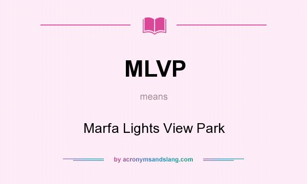 What does MLVP mean? It stands for Marfa Lights View Park