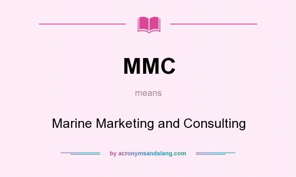 What does MMC mean? It stands for Marine Marketing and Consulting