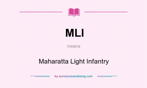 What does MLI mean? It stands for Maharatta Light Infantry