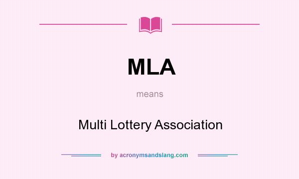 What does MLA mean? It stands for Multi Lottery Association