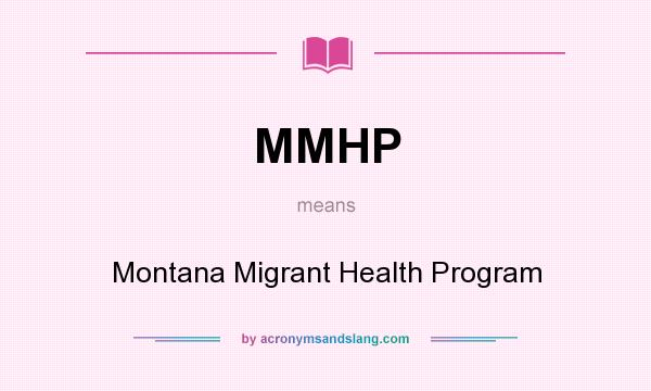 What does MMHP mean? It stands for Montana Migrant Health Program