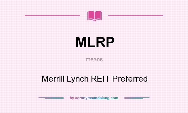 What does MLRP mean? It stands for Merrill Lynch REIT Preferred