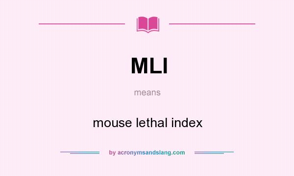 What does MLI mean? It stands for mouse lethal index