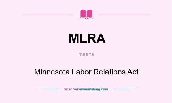 What does MLRA mean? It stands for Minnesota Labor Relations Act