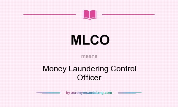 What does MLCO mean? It stands for Money Laundering Control Officer