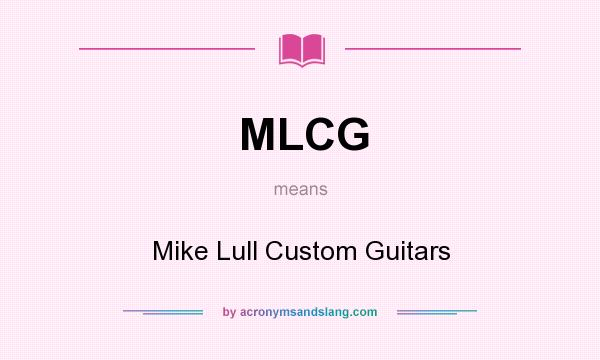 What does MLCG mean? It stands for Mike Lull Custom Guitars