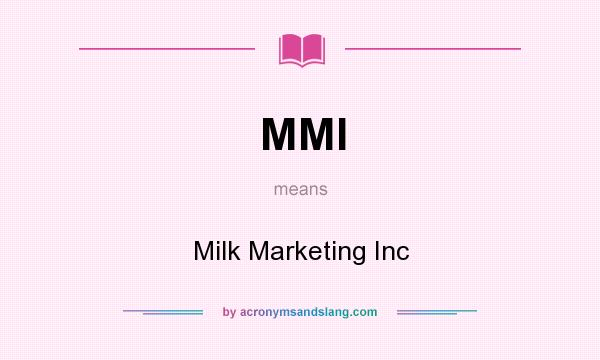 What does MMI mean? It stands for Milk Marketing Inc