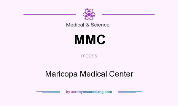 What does MMC mean? It stands for Maricopa Medical Center