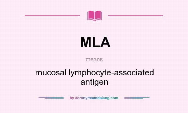 What does MLA mean? It stands for mucosal lymphocyte-associated antigen