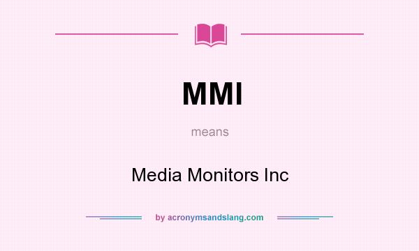 What does MMI mean? It stands for Media Monitors Inc