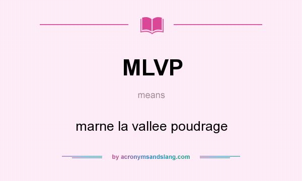 What does MLVP mean? It stands for marne la vallee poudrage