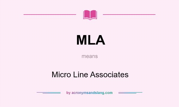 What does MLA mean? It stands for Micro Line Associates