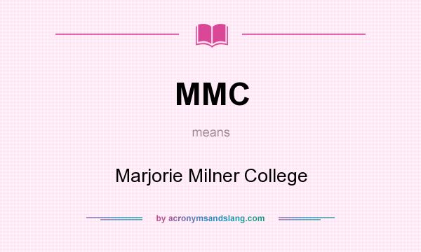 What does MMC mean? It stands for Marjorie Milner College