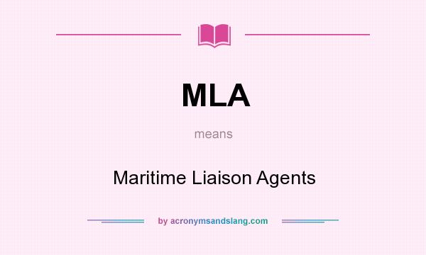 What does MLA mean? It stands for Maritime Liaison Agents