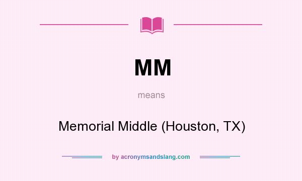 What does MM mean? It stands for Memorial Middle (Houston, TX)
