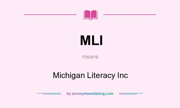 What does MLI mean? It stands for Michigan Literacy Inc