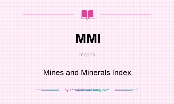 What does MMI mean? It stands for Mines and Minerals Index