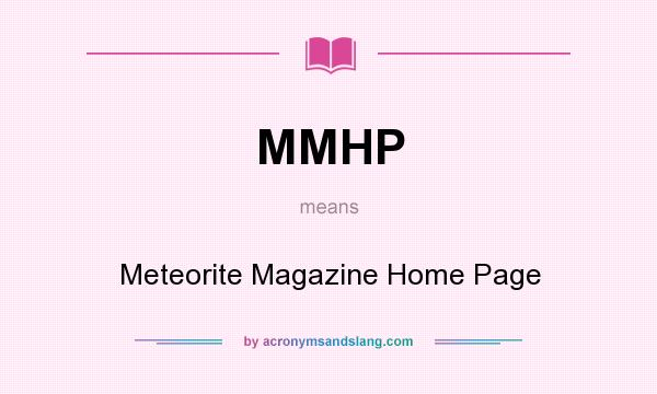 What does MMHP mean? It stands for Meteorite Magazine Home Page