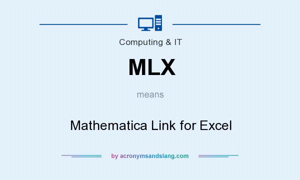 What does MLX mean? It stands for Mathematica Link for Excel