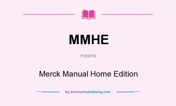 What does MMHE mean? It stands for Merck Manual Home Edition