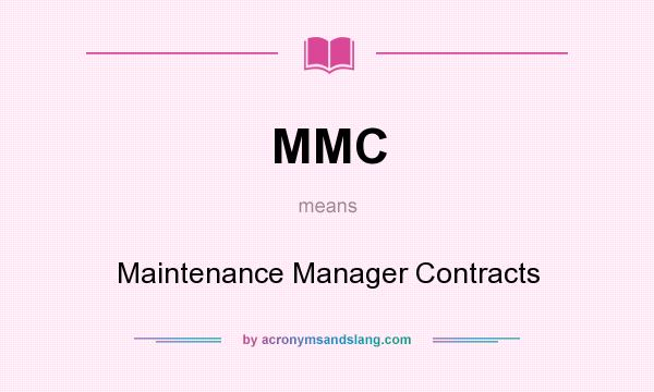 What does MMC mean? It stands for Maintenance Manager Contracts