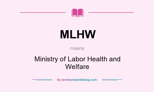 What does MLHW mean? It stands for Ministry of Labor Health and Welfare