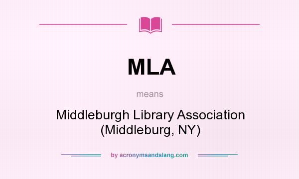 What does MLA mean? It stands for Middleburgh Library Association (Middleburg, NY)