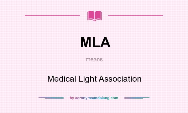 What does MLA mean? It stands for Medical Light Association