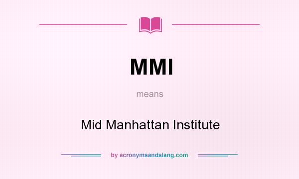 What does MMI mean? It stands for Mid Manhattan Institute