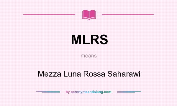 What does MLRS mean? It stands for Mezza Luna Rossa Saharawi
