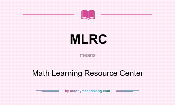 What does MLRC mean? It stands for Math Learning Resource Center