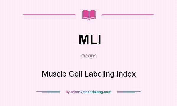 What does MLI mean? It stands for Muscle Cell Labeling Index
