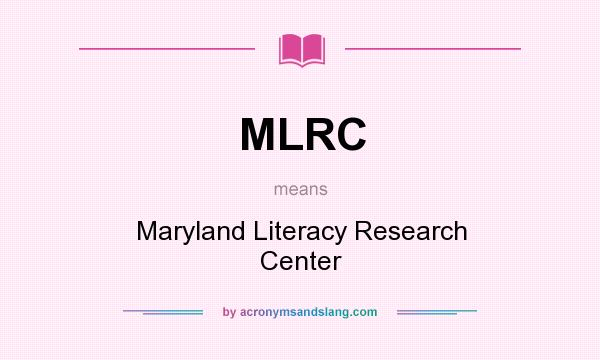 What does MLRC mean? It stands for Maryland Literacy Research Center