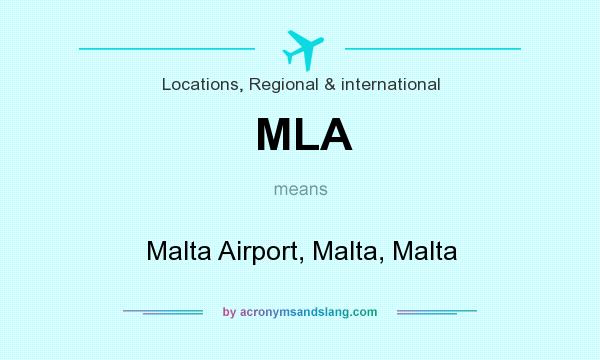 What does MLA mean? It stands for Malta Airport, Malta, Malta