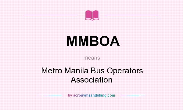 What does MMBOA mean? It stands for Metro Manila Bus Operators Association