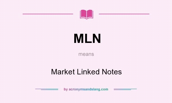 What does MLN mean? It stands for Market Linked Notes